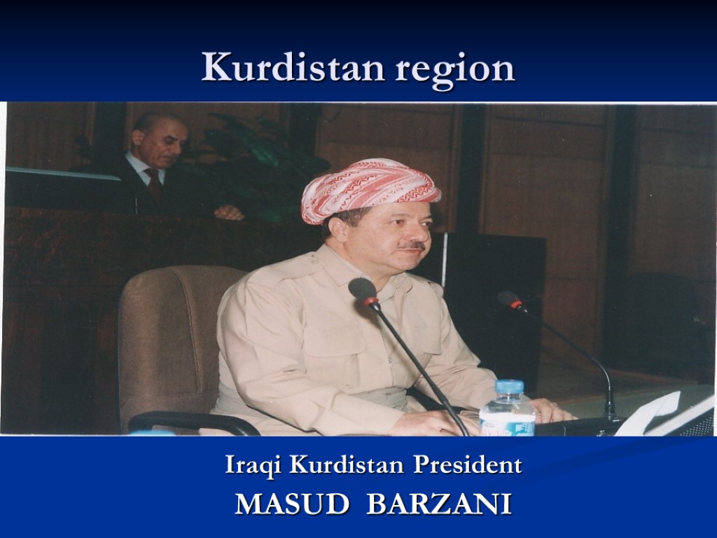 Kurdistan region Iraqi Kurdistan President MASUD BARZANI